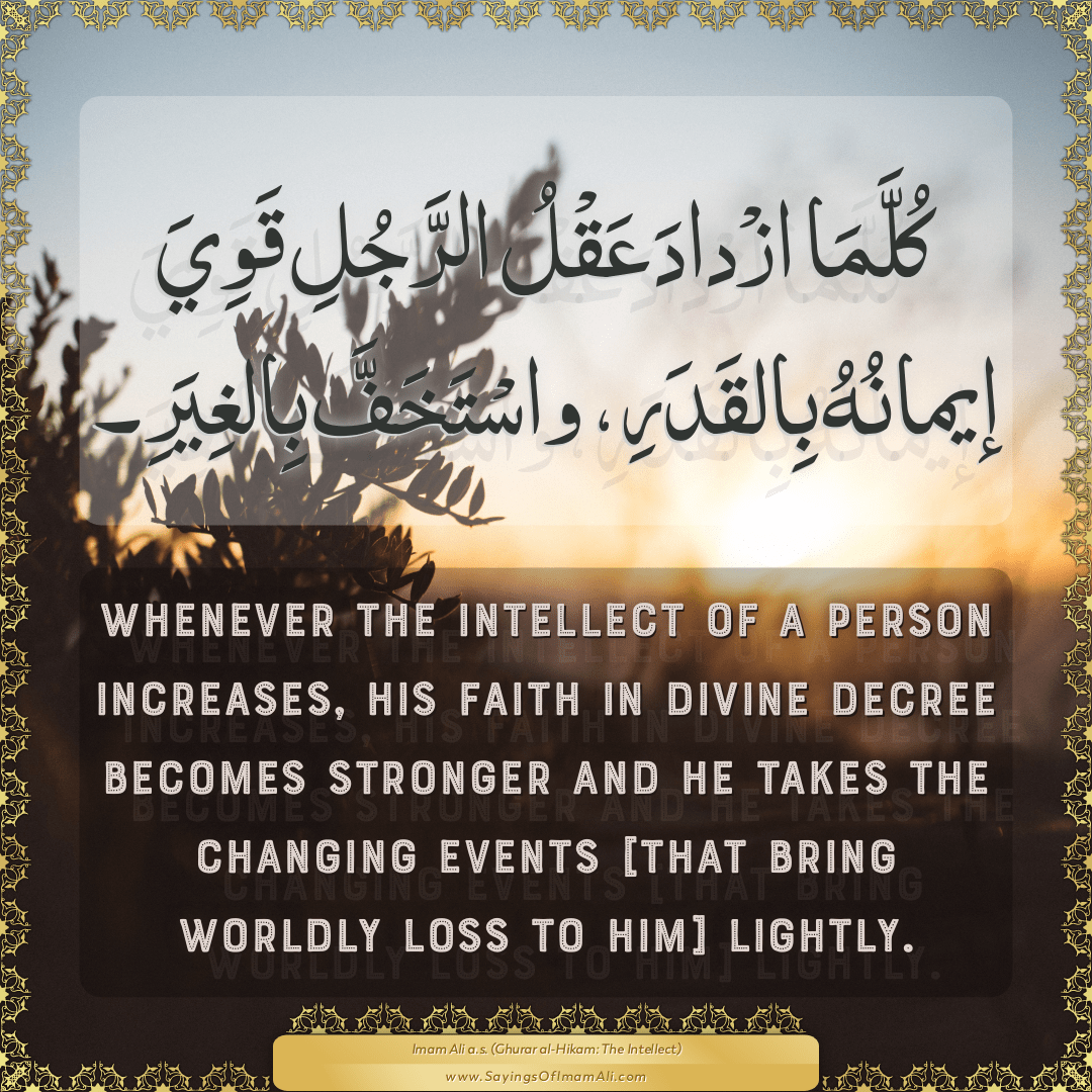 Whenever the intellect of a person increases, his faith in divine decree...